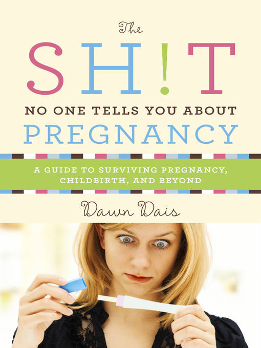 Title details for The Sh!t No One Tells You About Pregnancy by Dawn Dais - Available